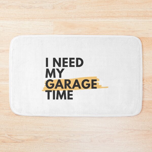 Item preview, I Need My Garage Time designed and sold by aliaiffa.