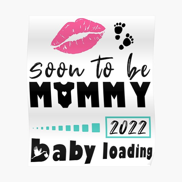 Soon To Be Mommy Mummy 22 Baby Loading Poster By Raeolus Redbubble
