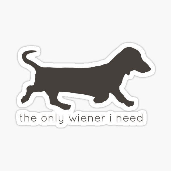 The Only Wiener I Need Sticker