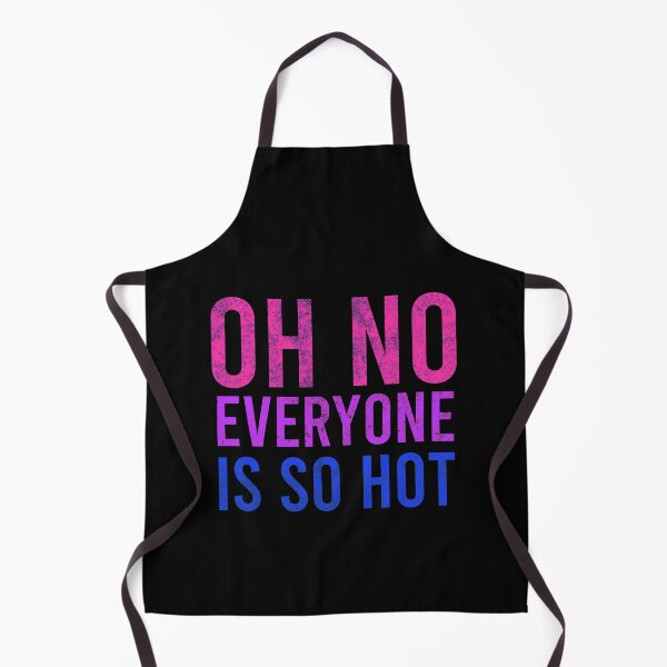 Item preview, Oh No Everyone is so hot Funny Bisexual Gift designed and sold by Mesyo.
