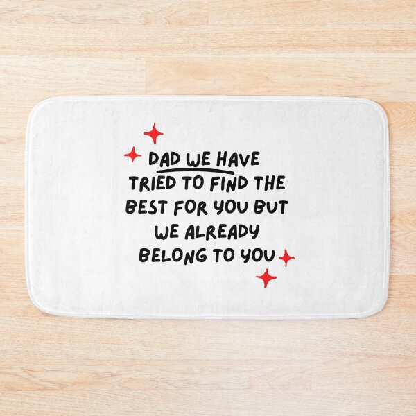 Item preview, Dad We Have Tried To Find The Best For You But We Already Belong To You  designed and sold by aliaiffa.
