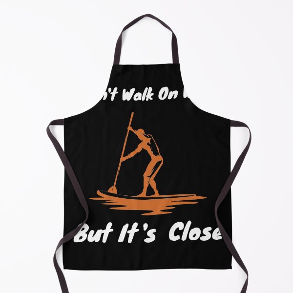 Item preview, I dont Walk on water but it s Close Stand up Paddle Board designed and sold by Rzelemenz.