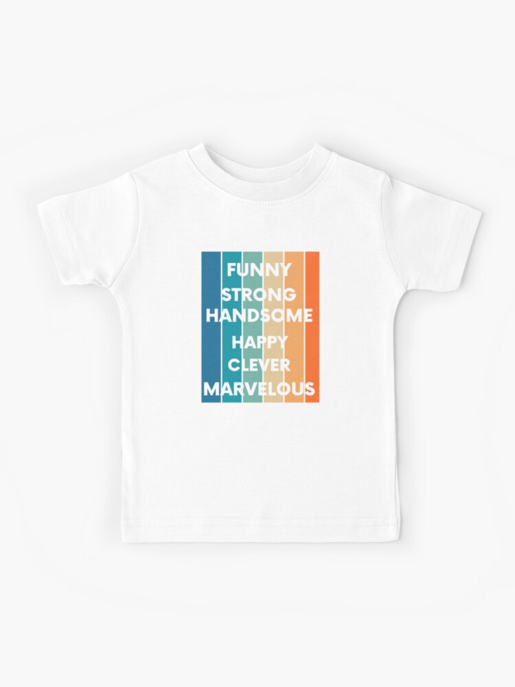 Funny Father Handsome Strong Happy Clever Marvelous T-Shirt