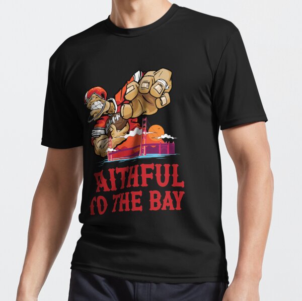 Sf Faithful To The Bay T Shirt 100% Pure Cotton 49ers San