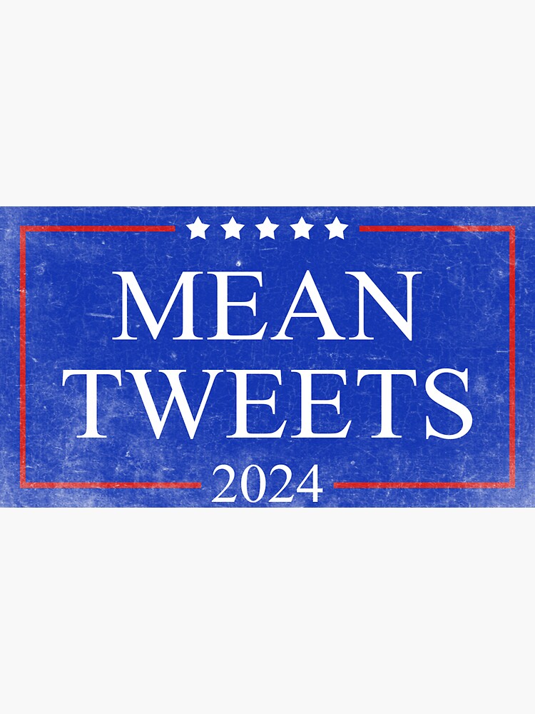 "Mean Tweets 2024 " Sticker for Sale by Lori0595 Redbubble