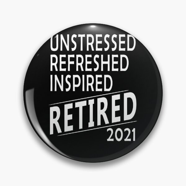 Item preview, Unstressed Refreshed Inspired - Retired 2021 - Pension 2021 designed and sold by Raeolus.