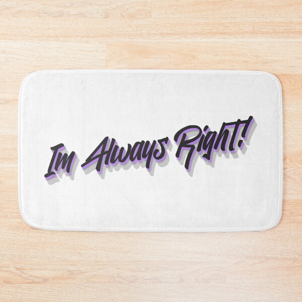Item preview, Im Always Right! Cool saying about being right all the time designed and sold by Bennymp.