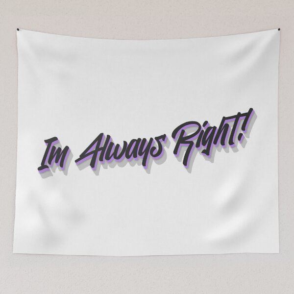 Item preview, Im Always Right! Cool saying about being right all the time designed and sold by Bennymp.