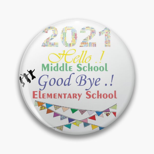 Item preview,  Hello Middle School.! Good Bye Elementary School .! Pin Buttons designed and sold by hellonitish.