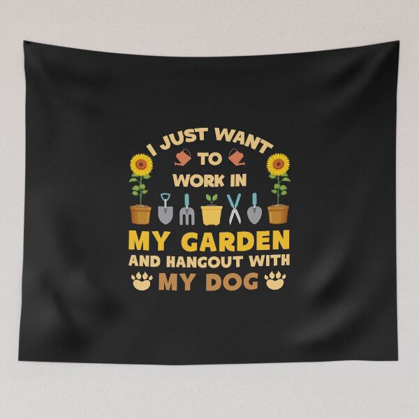 Item preview, I Just Want To Work In My Garden And Hang Out With My Dog Gardening Say designed and sold by DreamColor.