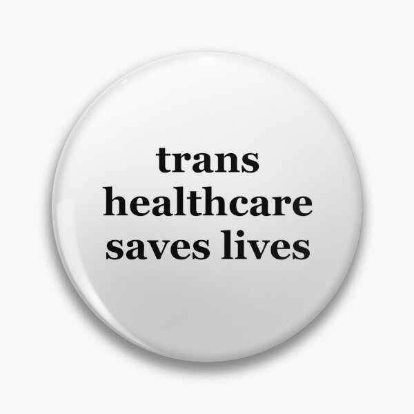 TRANS HEALTHCARE SAVES LIVES Pin