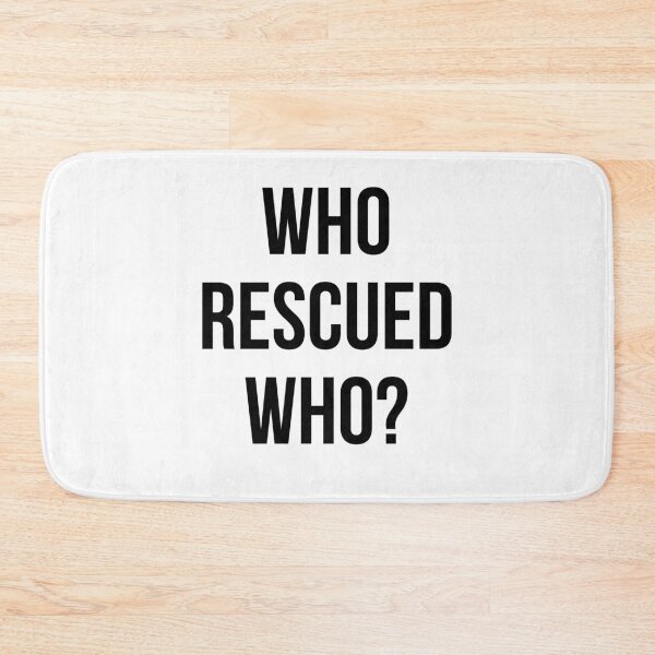Item preview, Who Rescued Who? designed and sold by thecavapootales.