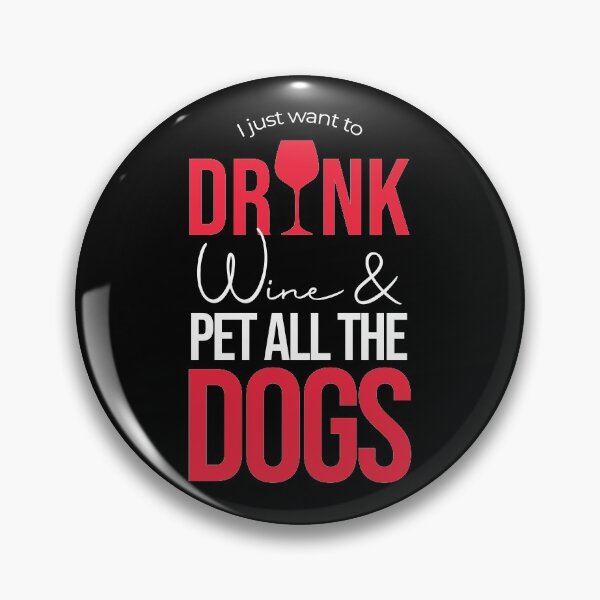 Item preview, Funny Wine And Dog Lovers Design, I Just Want To Drink Wine And ... Dog Lover | Wine Lover designed and sold by Jad Ennadif.
