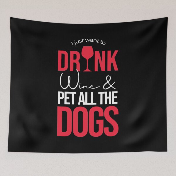 Item preview, Funny Wine And Dog Lovers Design, I Just Want To Drink Wine And ... Dog Lover | Wine Lover designed and sold by Jad Ennadif.