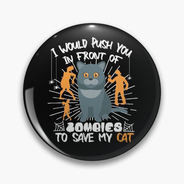 Item preview, I Would Push You In Front Of  Zombies To Save My Cat, Cute British Short Hair Cat, Cat Lover Zombie Teez, Hungry Ghost, Halloween Gift For Boyfriend designed and sold by Rassitni.