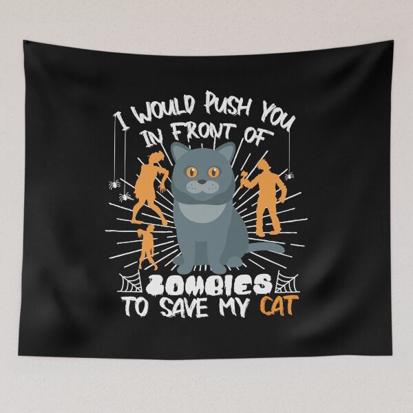 Item preview, I Would Push You In Front Of  Zombies To Save My Cat, Cute British Short Hair Cat, Cat Lover Zombie Teez, Hungry Ghost, Halloween Gift For Boyfriend designed and sold by Rassitni.