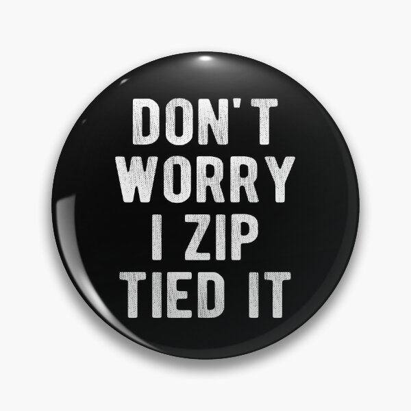 Item preview, Zip Tie Don't Worry I Zip Tied It  designed and sold by Vanover Designs.