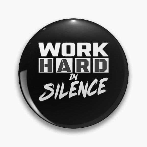 Item preview, Work Hard In Silence designed and sold by MeroniGDesign.