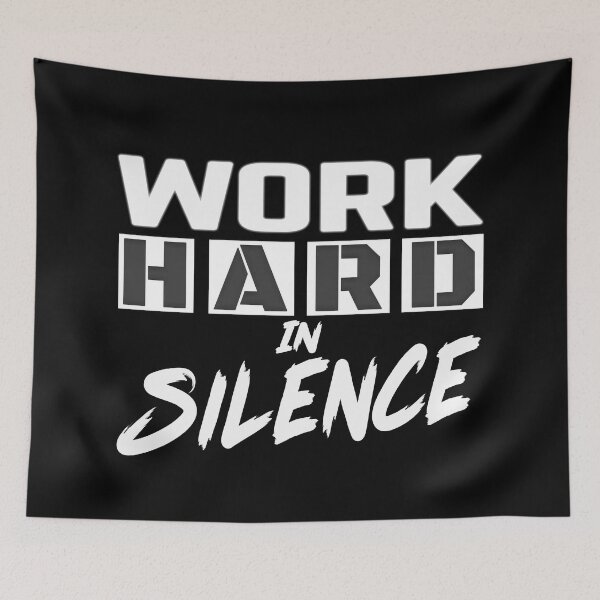 Item preview, Work Hard In Silence designed and sold by MeroniGDesign.