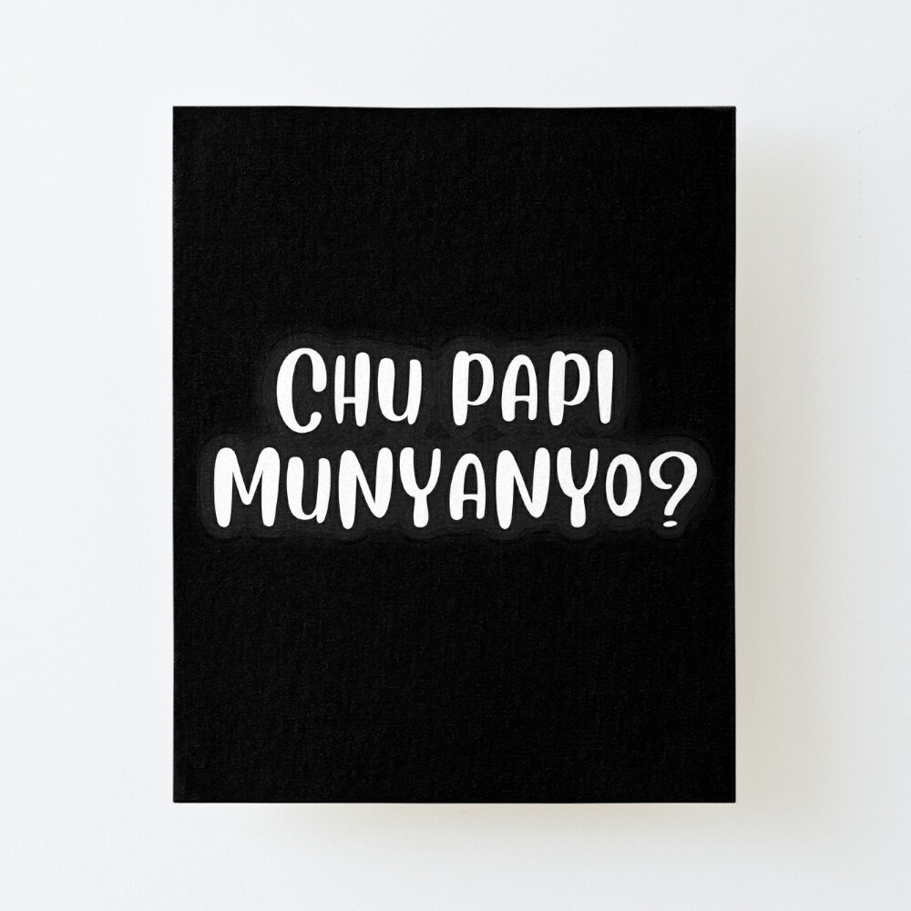 Chu Papi Munyanyo