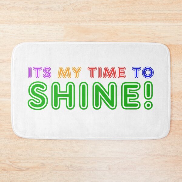Item preview, Its My Time To Shine! - Funny Saying designed and sold by Bennymp.