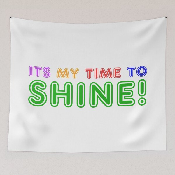 Item preview, Its My Time To Shine! - Funny Saying designed and sold by Bennymp.