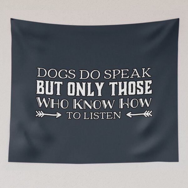Item preview, Dogs Do Speak But Only Those Who Know How To Listen designed and sold by suver.
