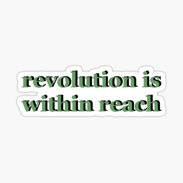 REVOLUTION IS WITHIN REACH Sticker
