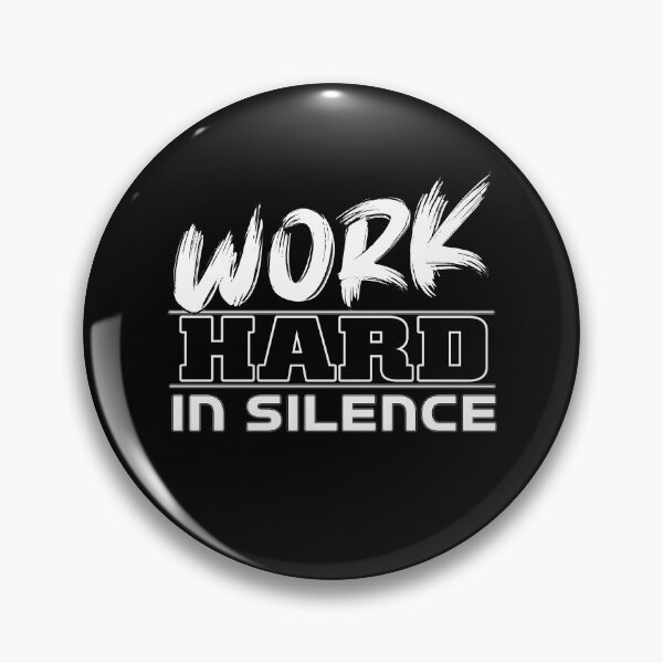 Item preview, Work Hard In Silence designed and sold by MeroniGDesign.