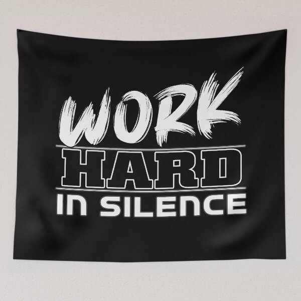 Item preview, Work Hard In Silence designed and sold by MeroniGDesign.