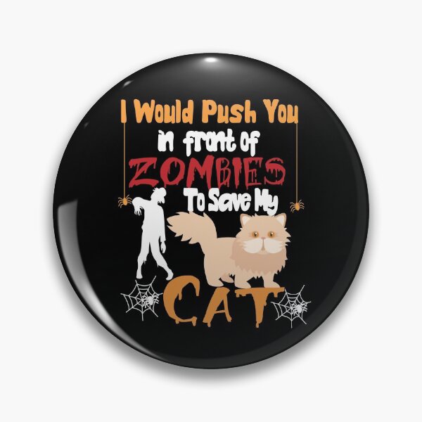 Item preview, I Would Push You In Front Of  Zombies To Save My Cat, Cute Persian Cat, Cat Lover Zombie Teez, Hungry Ghost, Halloween Gift For Boyfriend designed and sold by Rassitni.