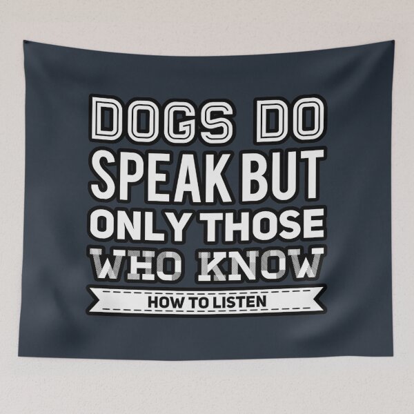Item preview, Dogs Do Speak But Only Those Who Know How To Listen designed and sold by suver.