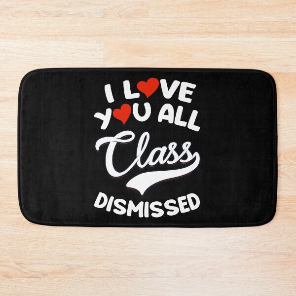 Item preview, I Love You All Class Dismissed  designed and sold by w1ckerman.