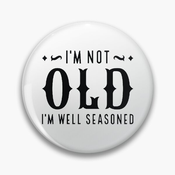 Item preview, I’m Not Old I’m Well Seasoned designed and sold by cherrific.