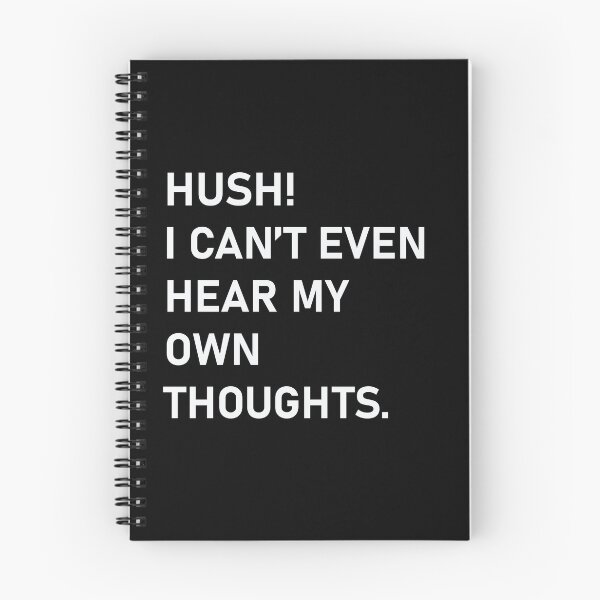 Item preview, Hush! I Can't Even Hear My Own Thoughts designed and sold by reydotcom.