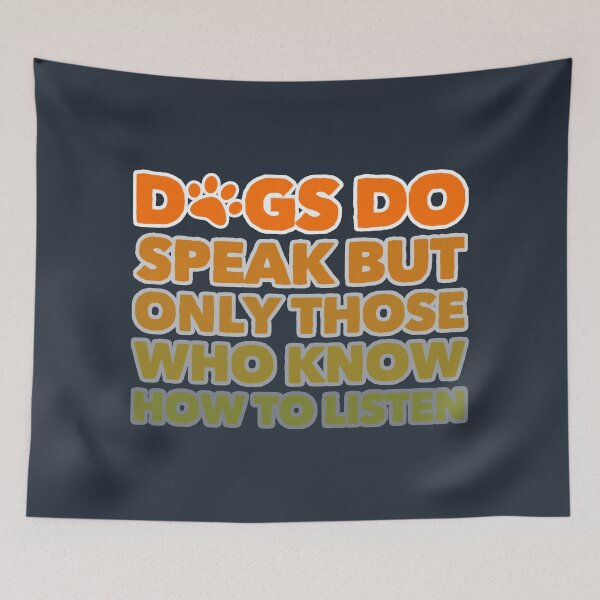 Item preview, Dogs Do Speak But Only Those Who Know How To Listen designed and sold by suver.