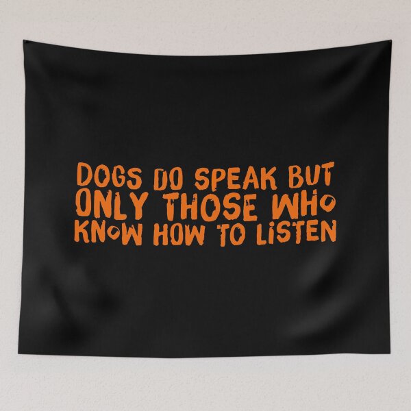 Item preview, Dogs Do Speak But Only Those Who Know How To Listen designed and sold by suver.