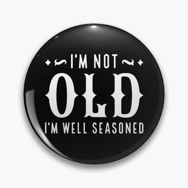 Item preview, I’m Not Old I’m Well Seasoned designed and sold by cherrific.
