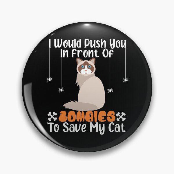 Item preview,  I Would Push You In Front Of  Zombies To Save My Cat, Cute RegdollCat, Cat Lover Zombie Teez, Hungry Ghost, Halloween Gift For Boyfriend designed and sold by Rassitni.
