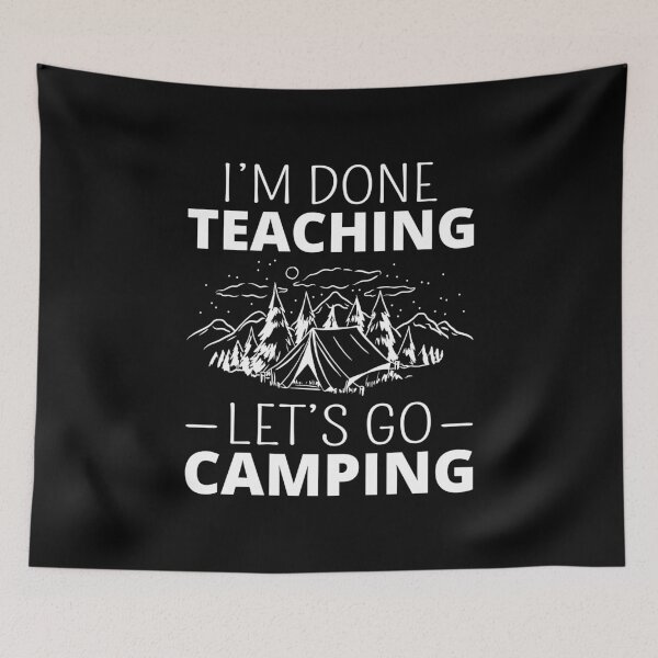 Item preview, I'm Done Teaching Let's Go Camping II designed and sold by Lemon Pepper.