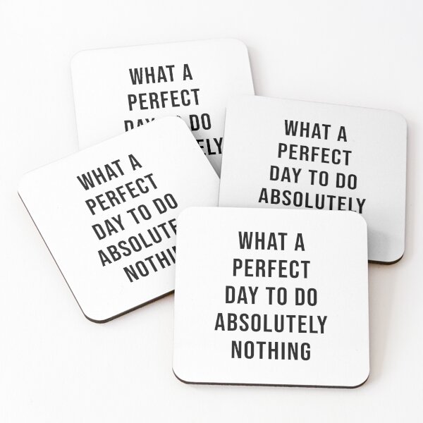 Item preview, What A Perfect Day To Do Absolutely Nothing designed and sold by quoteedesigns.