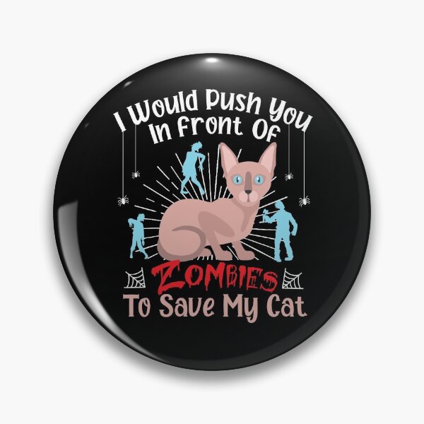 Item preview,  I Would Push You In Front Of  Zombies To Save My Cat, Cute Sphins Cat, Cat Lover Zombie Teez, Hungry Ghost, Halloween Gift For Boyfriend designed and sold by Rassitni.