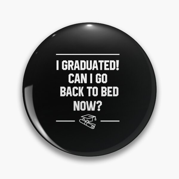 Item preview, Can I Go Back to Bed - Graduate Graduation  designed and sold by DiogoCalheiros.