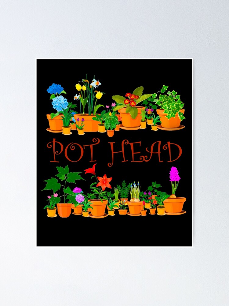 Pot Head Poster For Sale By Lightofart Redbubble