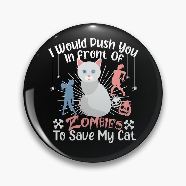 Item preview, I Would Push You In Front Of  Zombies To Save My Cat, Cute Angora Cat, Cat Lover Zombie Teez, Hungry Ghost, Halloween Gift For Boyfriend designed and sold by Rassitni.