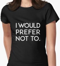 I would prefer not to. Women's Fitted T-Shirt