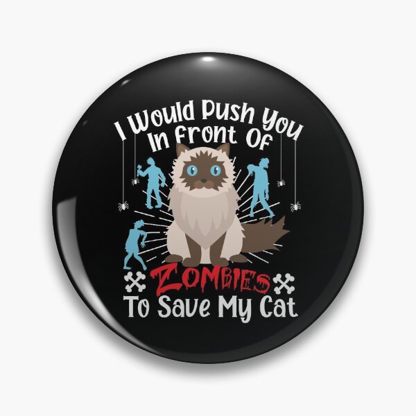 Item preview,   I Would Push You In Front Of  Zombies To Save My Cat, Cute Hymalayan Cat, Cat Lover Zombie Teez, Hungry Ghost, Halloween Gift For Boyfriend designed and sold by Rassitni.