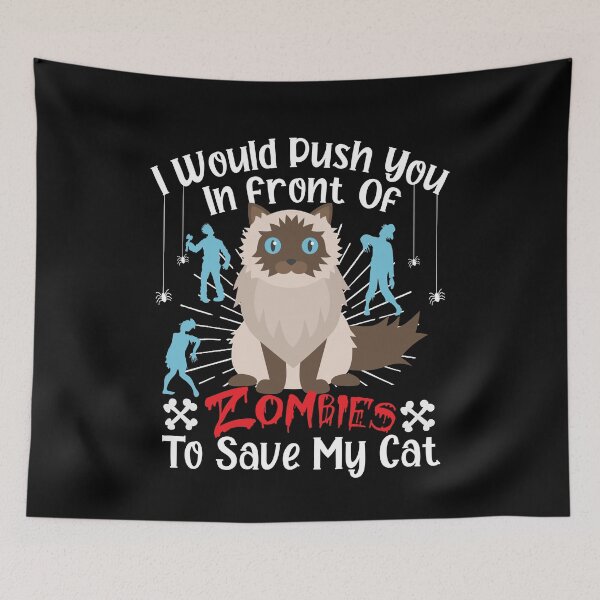 Item preview,   I Would Push You In Front Of  Zombies To Save My Cat, Cute Hymalayan Cat, Cat Lover Zombie Teez, Hungry Ghost, Halloween Gift For Boyfriend designed and sold by Rassitni.