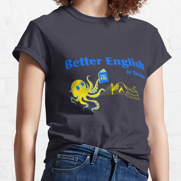 Better English in Tacoma Classic T-Shirt