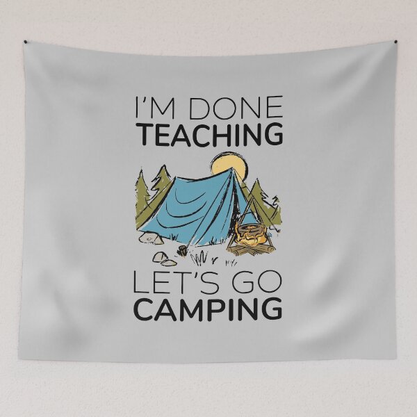 Item preview, I'm Done Teaching Let's Go Camping IV designed and sold by Lemon Pepper.